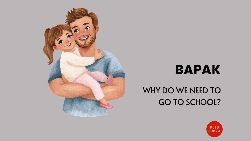 Why we need go to school? Conversation father and his daughter